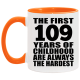 109th Birthday First 109 Years of Childhood Are The Hardest - 11oz Accent Mug Orange