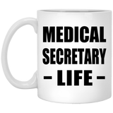 Medical Secretary Life - 11oz Coffee Mug