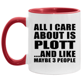 All I Care About Is Plott - 11oz Accent Mug Red
