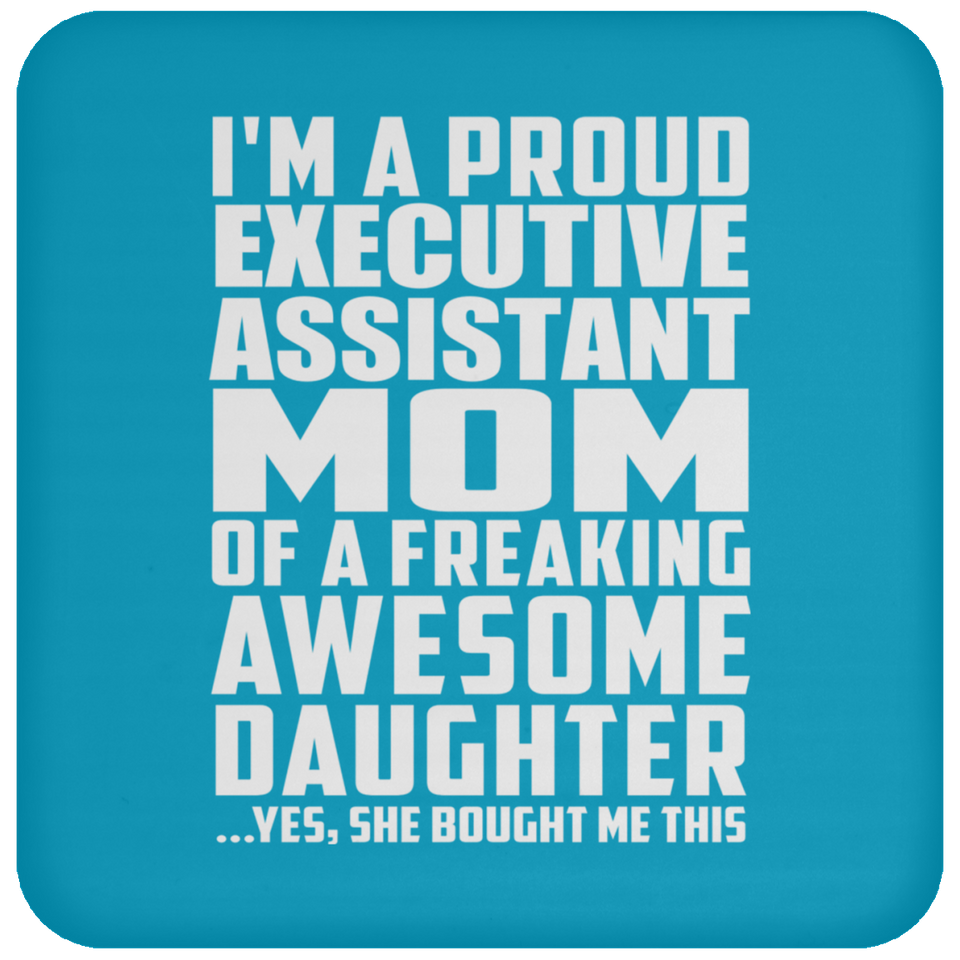 Proud Executive Assistant Mom Of Awesome Daughter - Drink Coaster