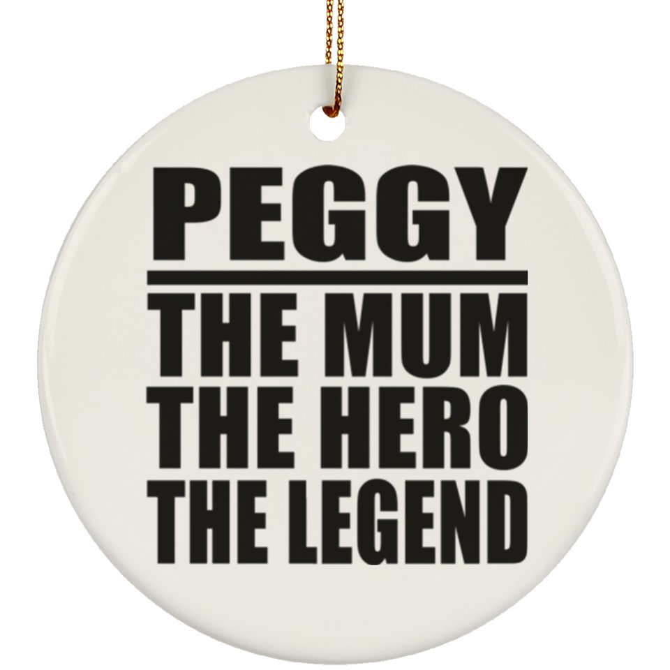 Peggy The Mum The Hero The Legend - Circle Ornament