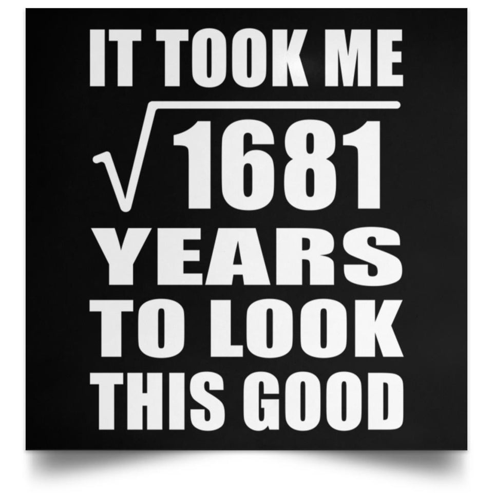 41st Birthday Took Square Root of 1681 Years To Look Good - Poster Square