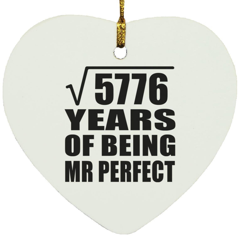 76th Anniversary Square Root of 5776 Years of Mr Perfect - Heart Ornament
