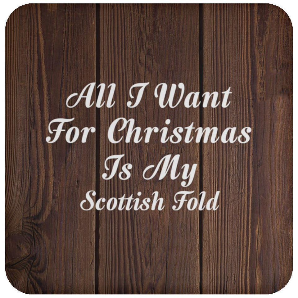 All I Want For Christmas Is My Scottish Fold - Drink Coaster D