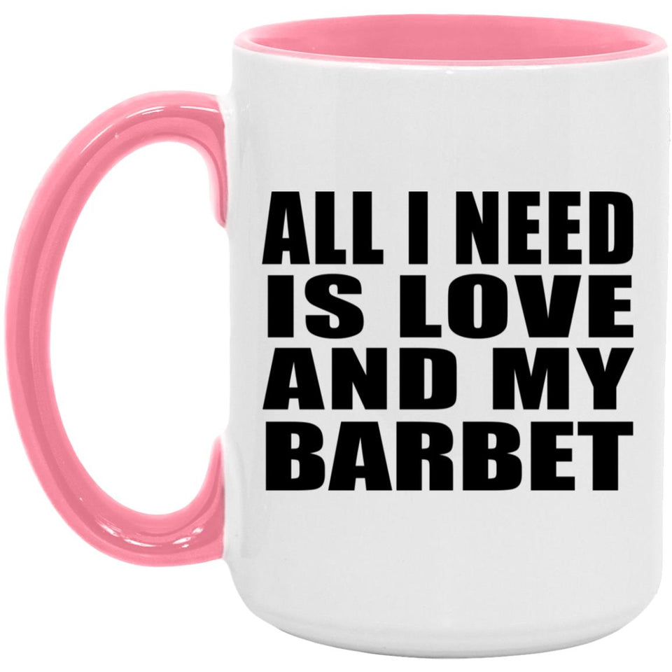 All I Need Is Love And My Barbet - 15oz Accent Mug Pink