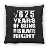 25th Anniversary Square Root of 625 Years Mrs Always Right - Throw Pillow Black