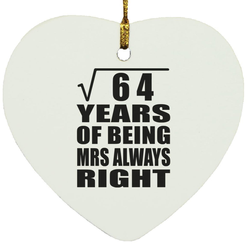 8th Anniversary Square Root of 64 Years Mrs Always Right - Heart Ornament
