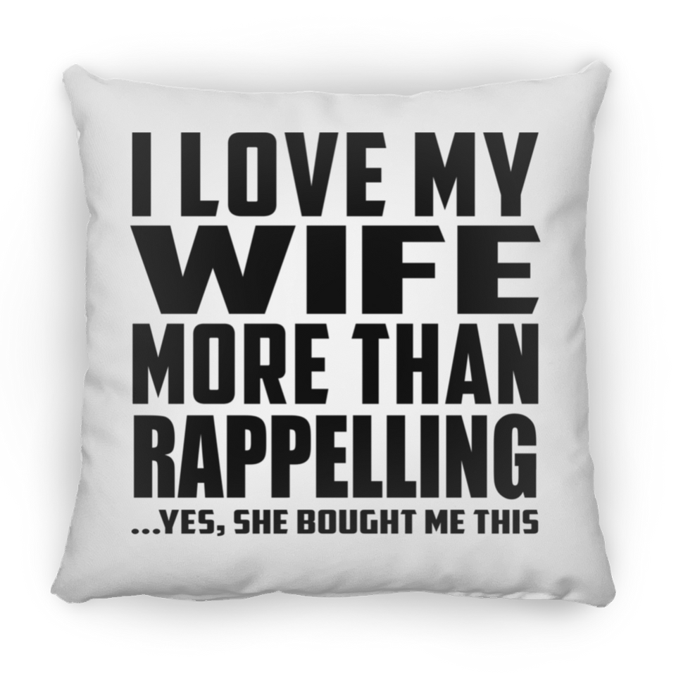 I Love My Wife More Than Rappelling - Throw Pillow