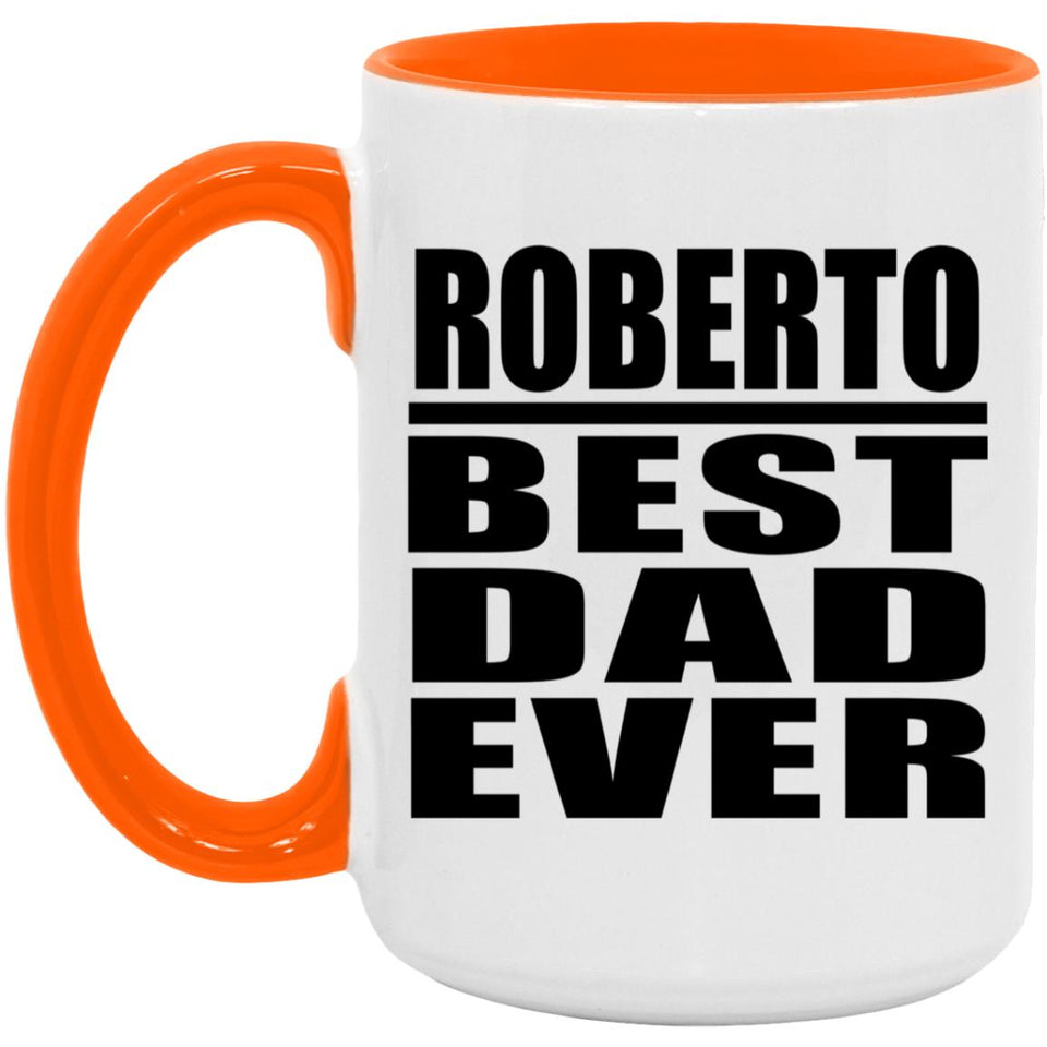 Roberto Best Dad Ever - 15oz Accent Mug Orange