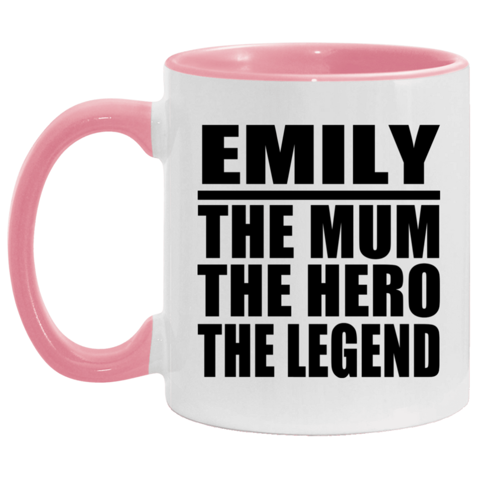 Emily The Mum The Hero The Legend - 11oz Accent Mug Pink