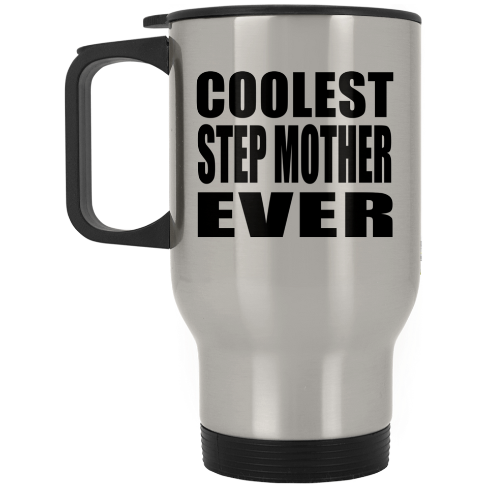 Coolest Step Mother Ever - Silver Travel Mug