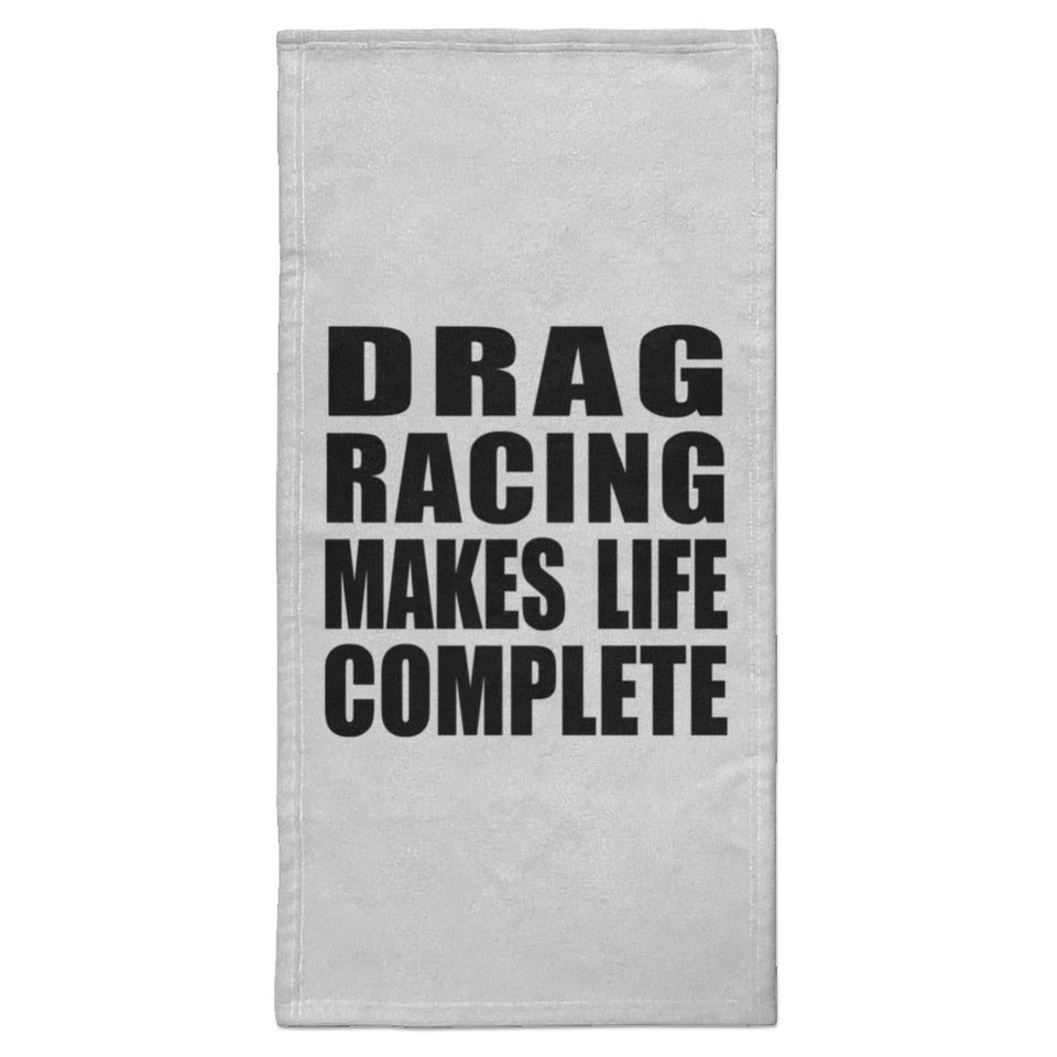 Drag Racing Makes Life Complete - Hand Towel