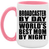 Broadcaster By Day World's Best Mom By Night - 15oz Accent Mug Pink