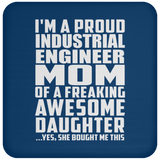 Proud Industrial Engineer Mom Of Awesome Daughter - Drink Coaster