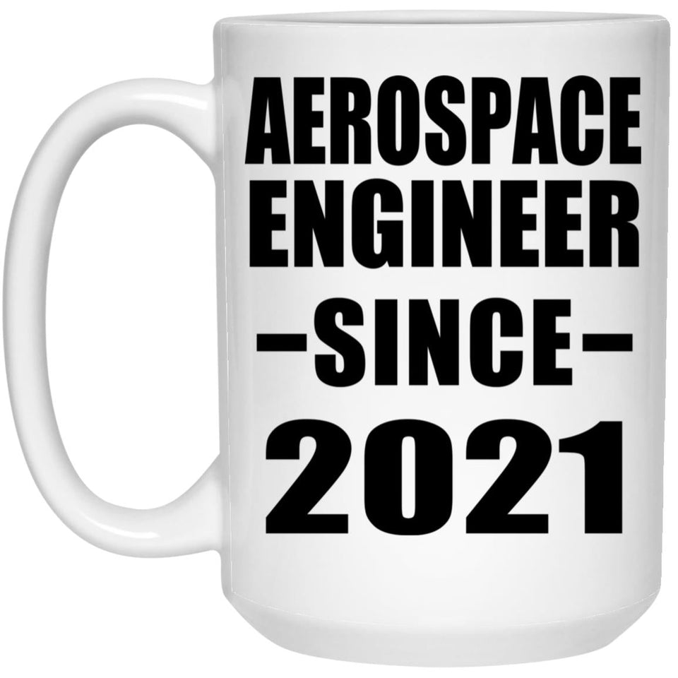 Aerospace Engineer Since 2021 - 15oz Coffee Mug