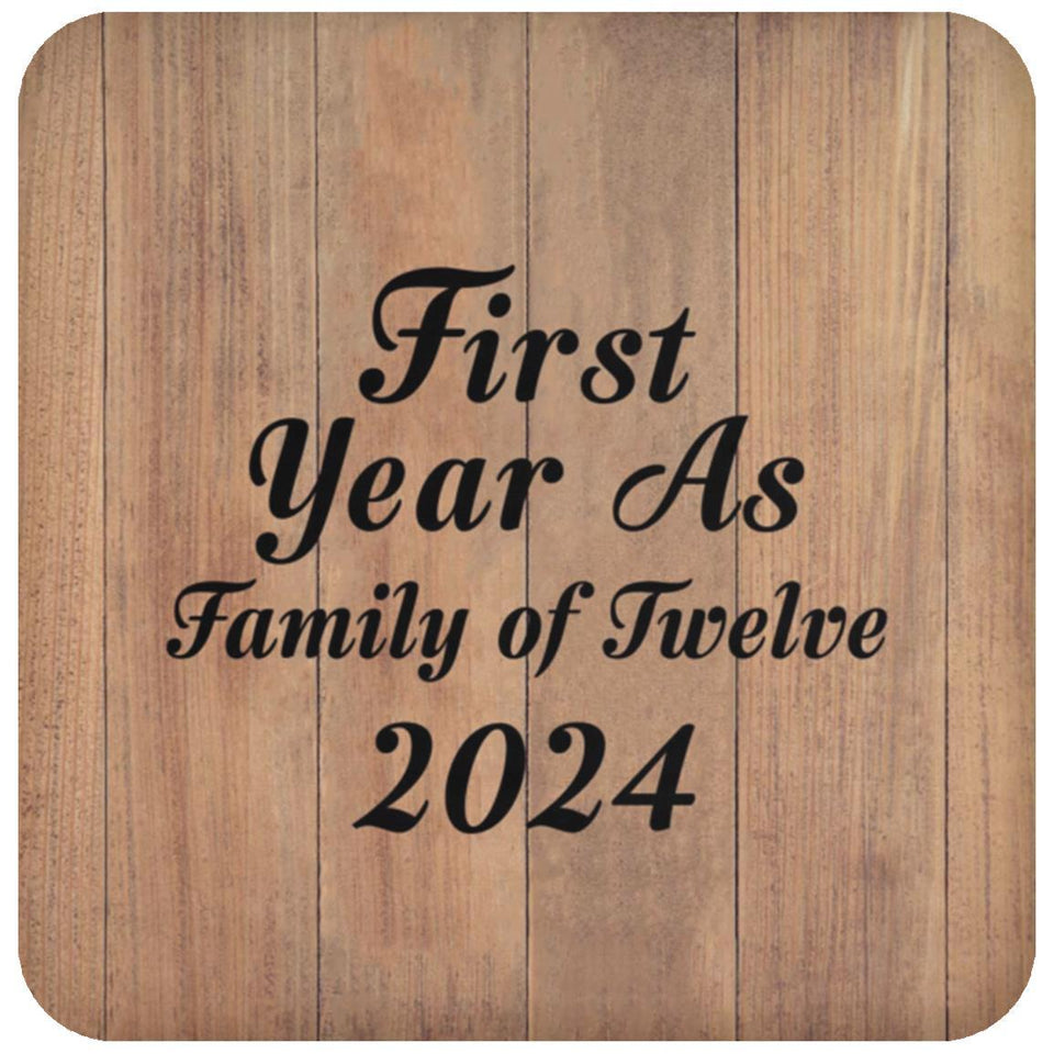 First Year As Family Of Twelve 2024 - Drink Coaster C