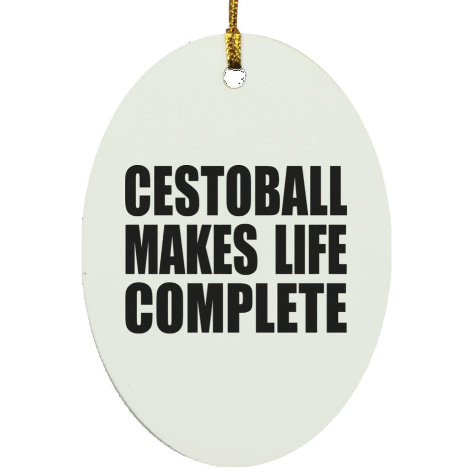 Cestoball Makes Life Complete - Oval Ornament