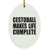 Cestoball Makes Life Complete - Oval Ornament