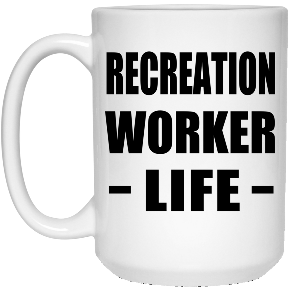 Recreation Worker Life - 15oz Coffee Mug