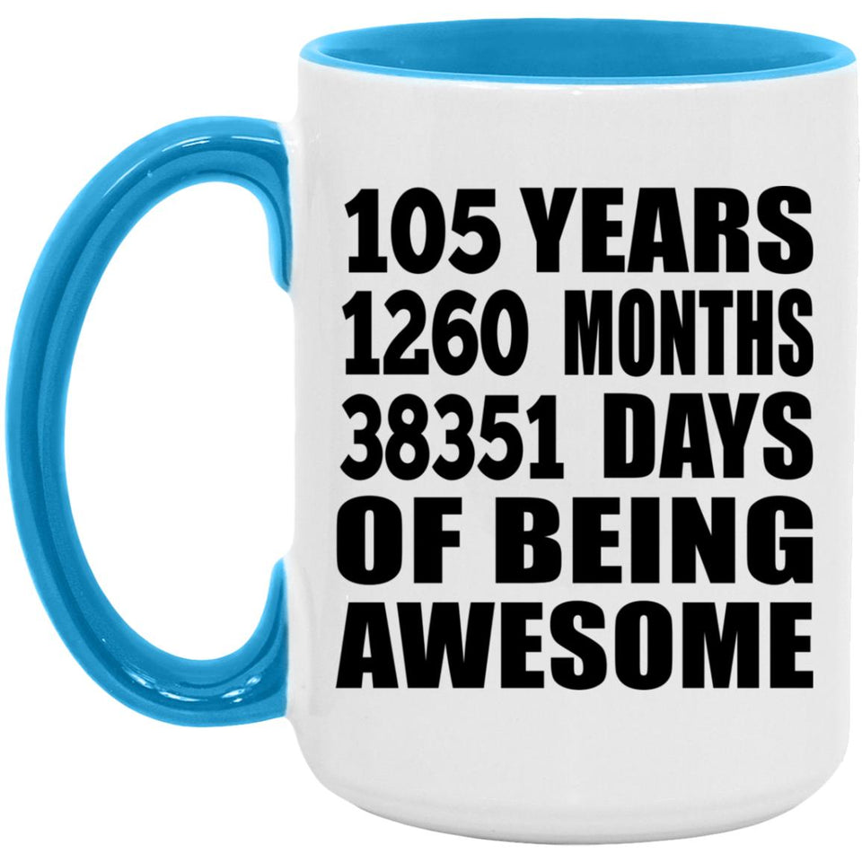105th Birthday 105 Years 1260 Months 38351 Days Of Awesome - 15oz Accent Mug Blue