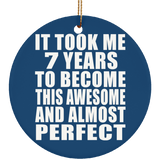 7th Birthday Took 7 Years To Become Awesome & Perfect - Circle Ornament