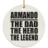 Armando The Dad The Hero The Legend - Circle Ornament