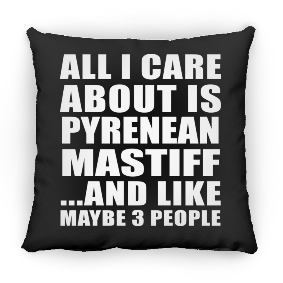 All I Care About Is Pyrenean Mastiff - Throw Pillow Black