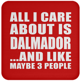 All I Care About Is Dalmador - Drink Coaster