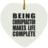 Being Chiropractor Makes Life Complete - Heart Ornament