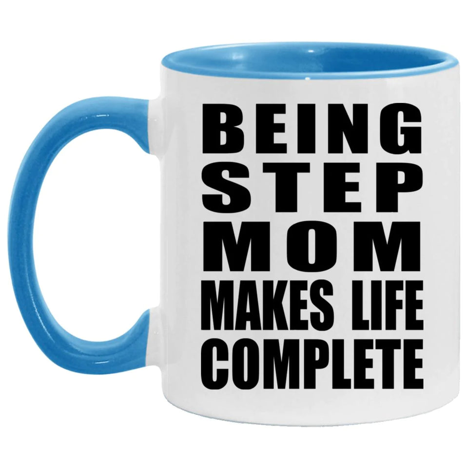 Being Step Mom Makes Life Complete - 11oz Accent Mug Blue