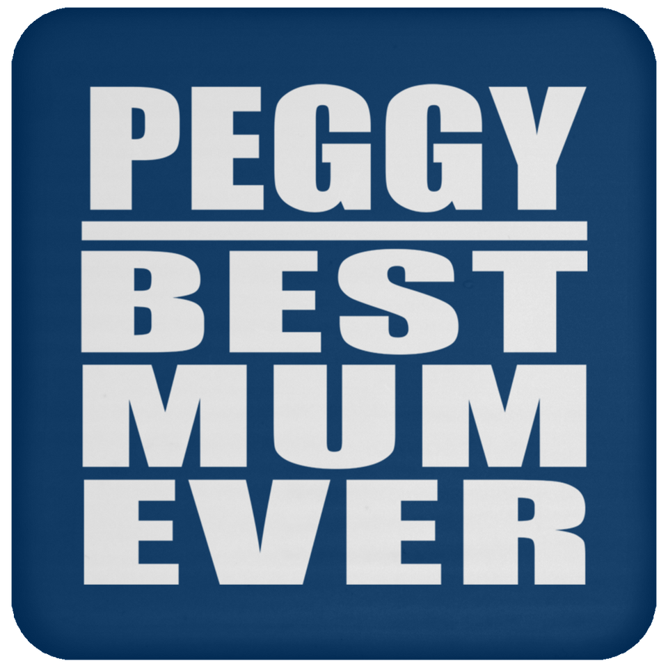 Peggy Best Mum Ever - Drink Coaster