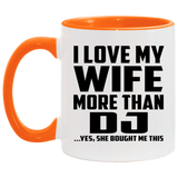 I Love My Wife More Than DJ - 11oz Accent Mug Orange