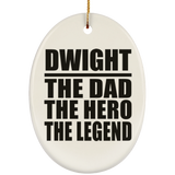 Dwight The Dad The Hero The Legend - Oval Ornament