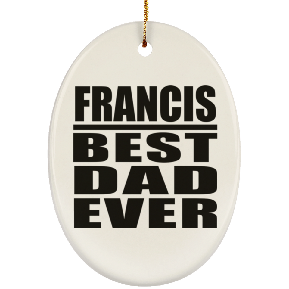 Francis Best Dad Ever - Oval Ornament