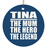 Tina The Mum The Hero The Legend - Circle Ornament