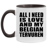 All I Need Is Love And My Belgian Tervuren - 11oz Accent Mug Black