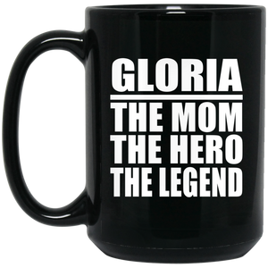 Gloria The Mom The Hero The Legend - 15 Oz Coffee Mug Black