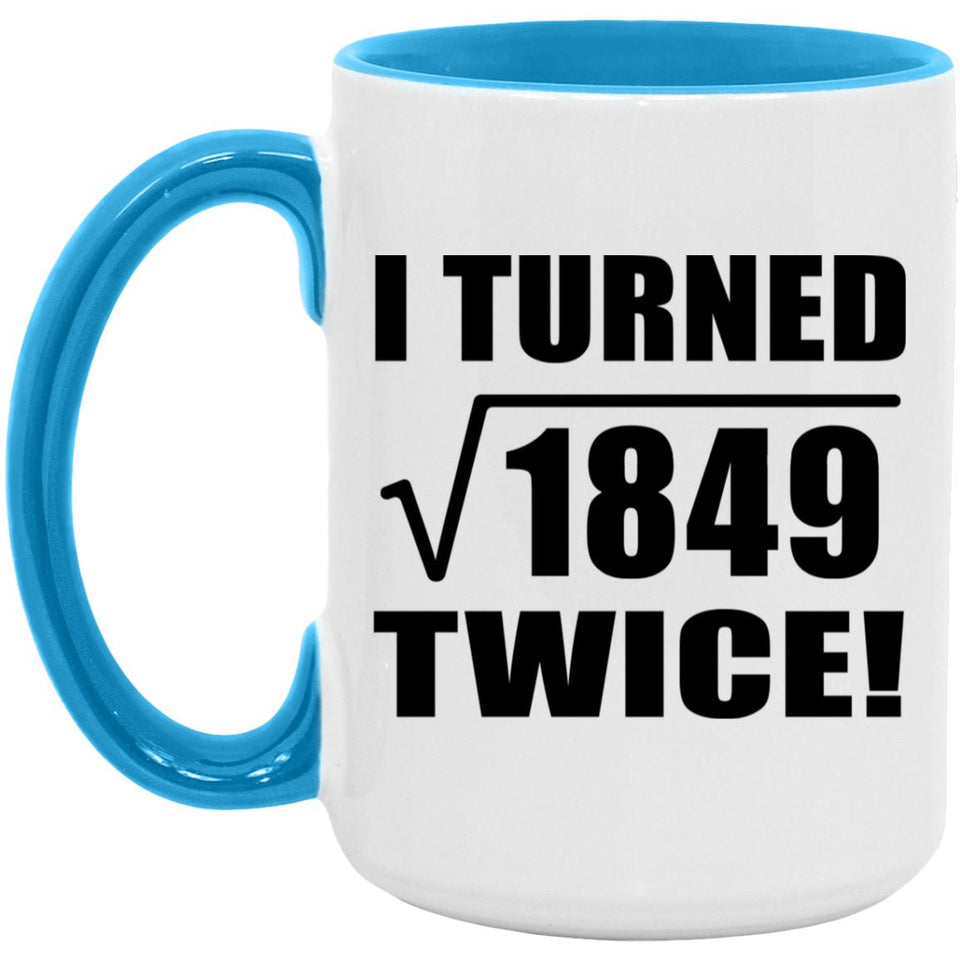 86th Birthday I Turned Square Root of 1849 Twice - 15oz Accent Mug Blue
