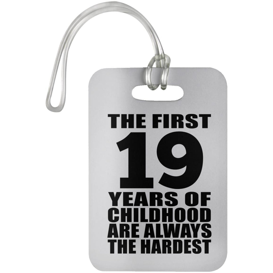 19th Birthday First 19 Years of Childhood Are The Hardest - Luggage Bag Tag