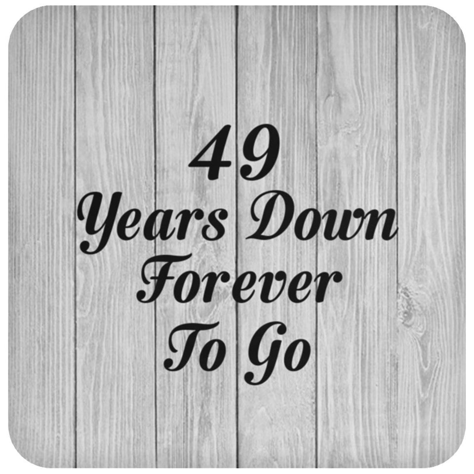 49th Anniversary 49 Years Down Forever To Go - Drink Coaster F