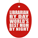 Librarian By Day World's Best Mom By Night - Oval Ornament
