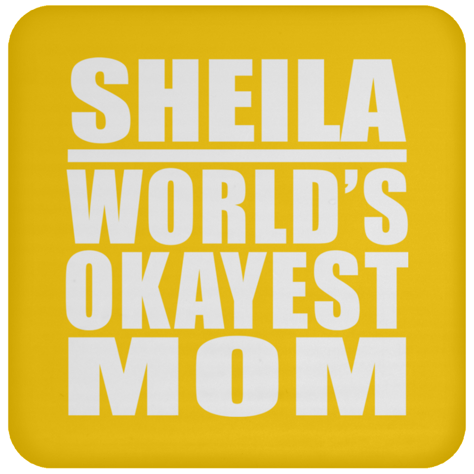 Sheila World's Okayest Mom - Drink Coaster