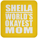 Sheila World's Okayest Mom - Drink Coaster
