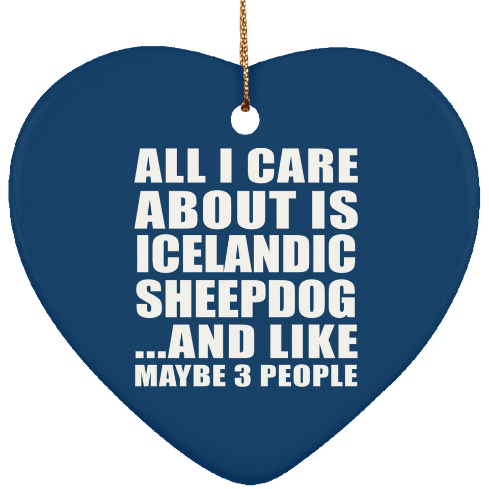 All I Care About Is Icelandic Sheepdog - Heart Ornament