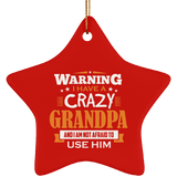 Warning I Have A Crazy Grandpa & I Am Not Afraid To Use Him - Star Ornament