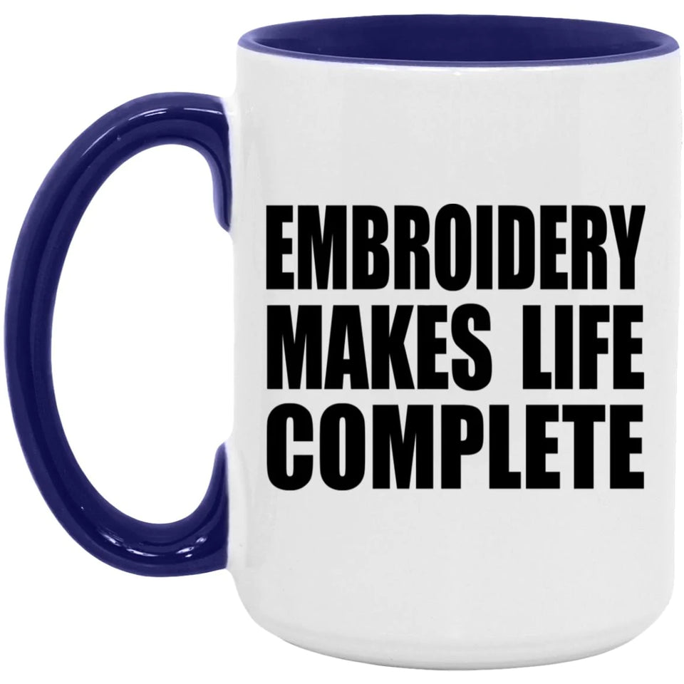 Embroidery Makes Life Complete - 15oz Accent Mug Purple