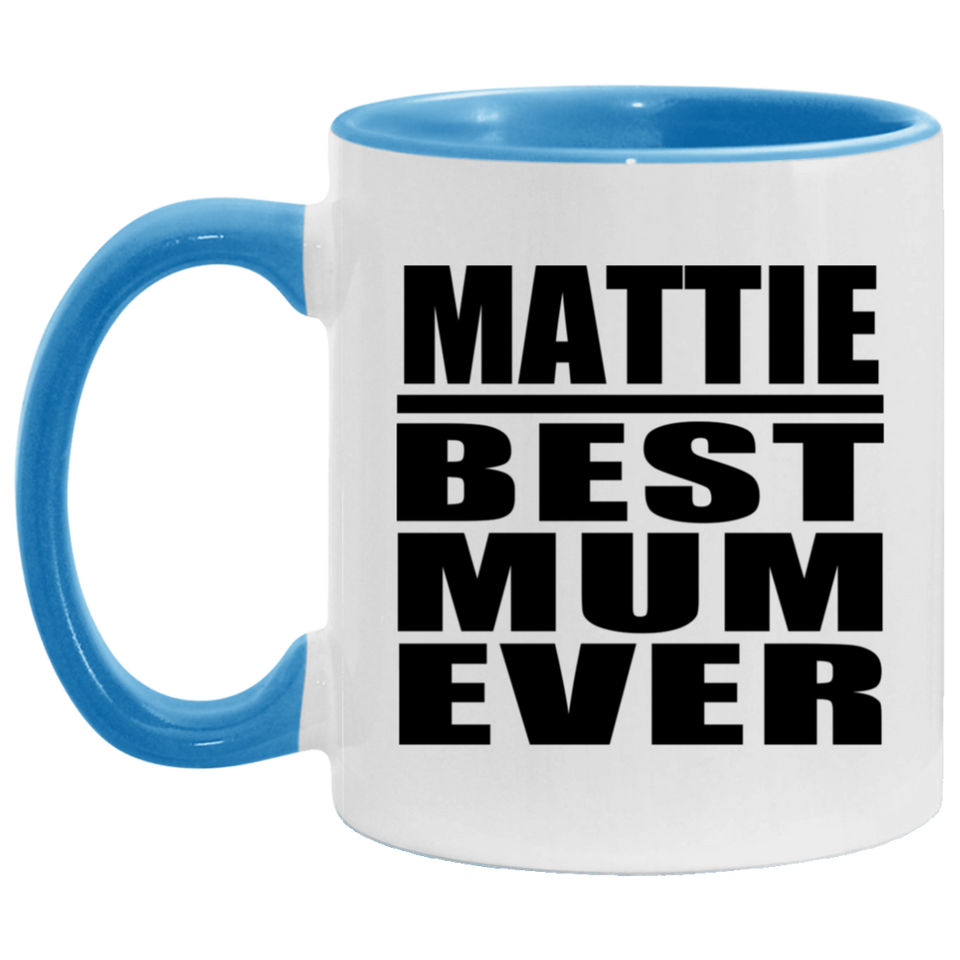 Mattie Best Mum Ever - 11oz Accent Mug Blue