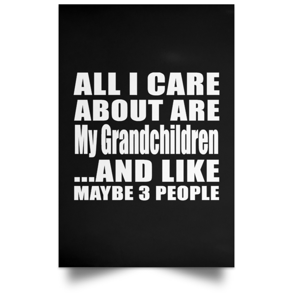 All I Care About Is My Grandchildren - Poster Portrait