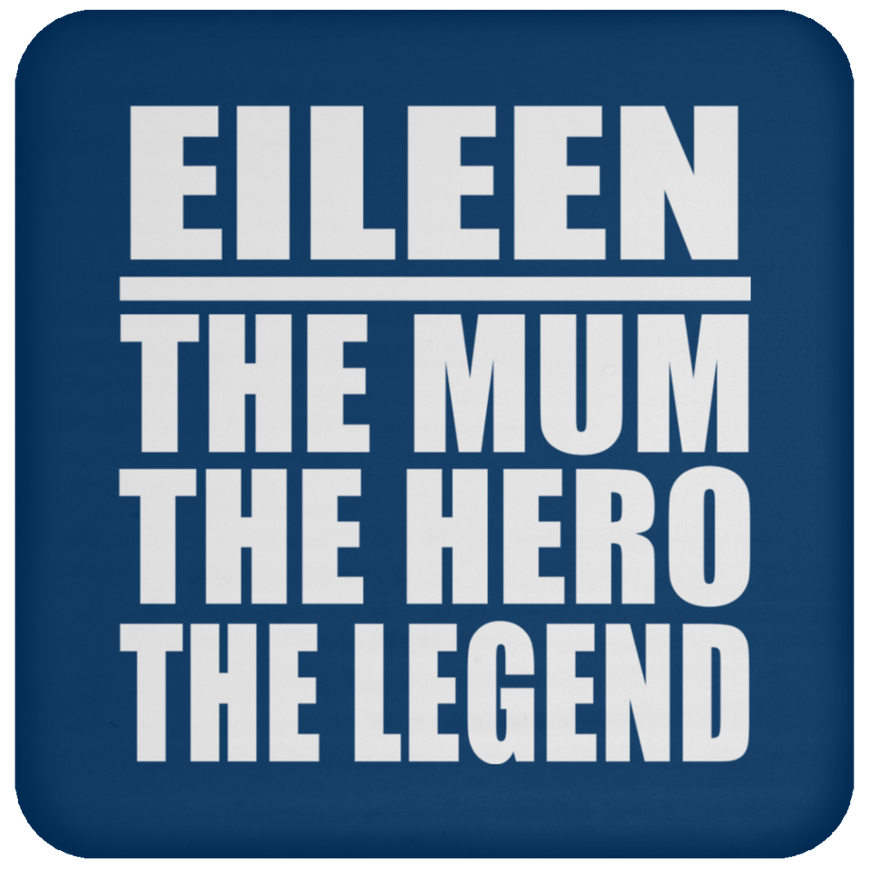 Eileen The Mum The Hero The Legend - Drink Coaster
