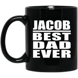 Jacob Best Dad Ever - 11 Oz Coffee Mug Black